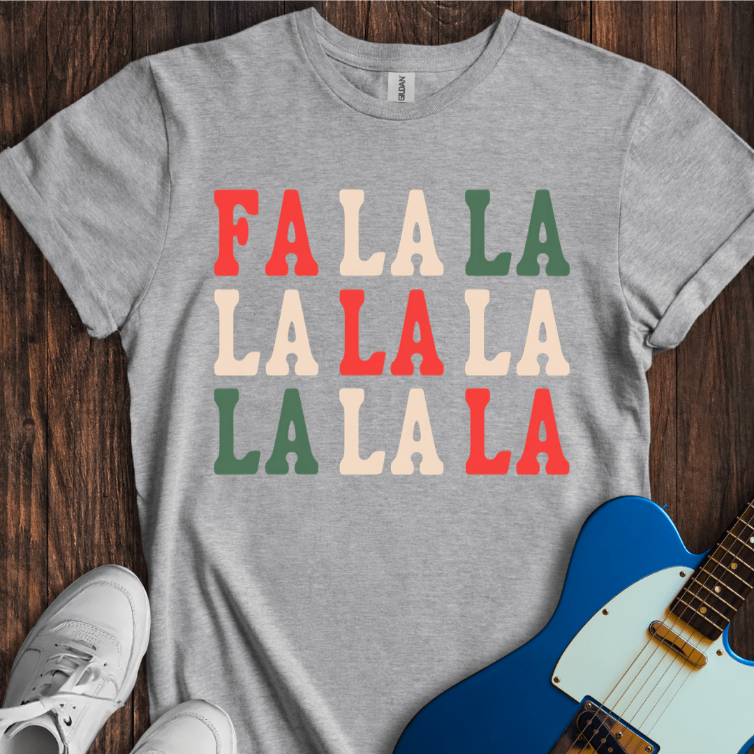 Fa La La La La... T-Shirt