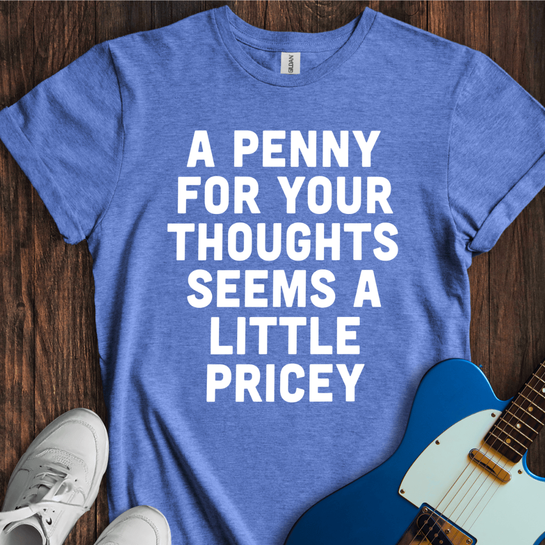 A Penny For Your Thoughts... T-Shirt