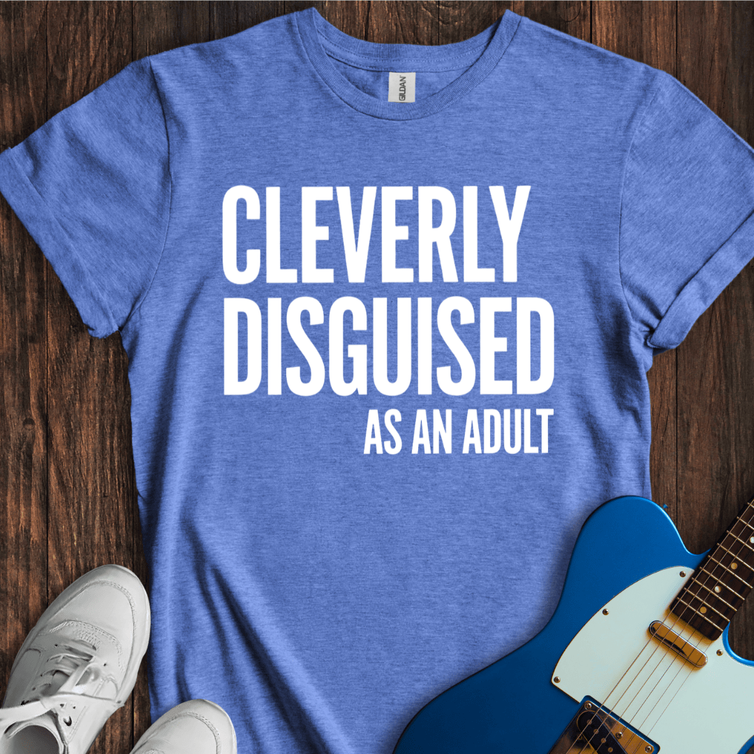 Cleverly Disguised As An Adult T-Shirt