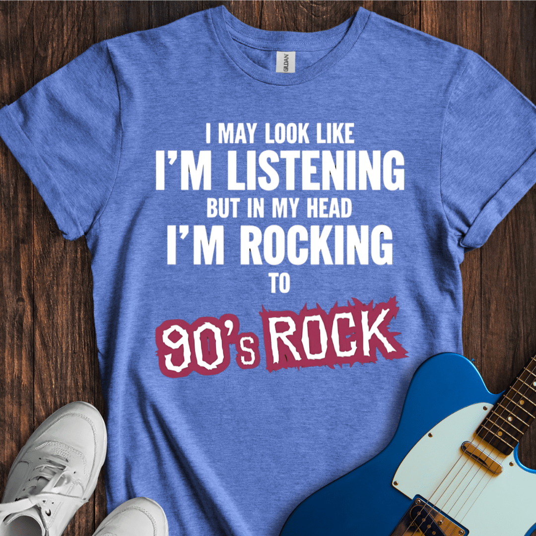 I May Look Like I'm Listening... (90's Rock) T-Shirt