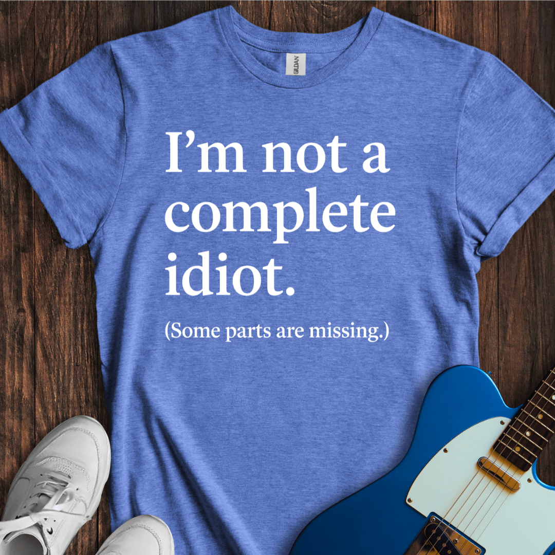 Not A Complete Idiot T-Shirt