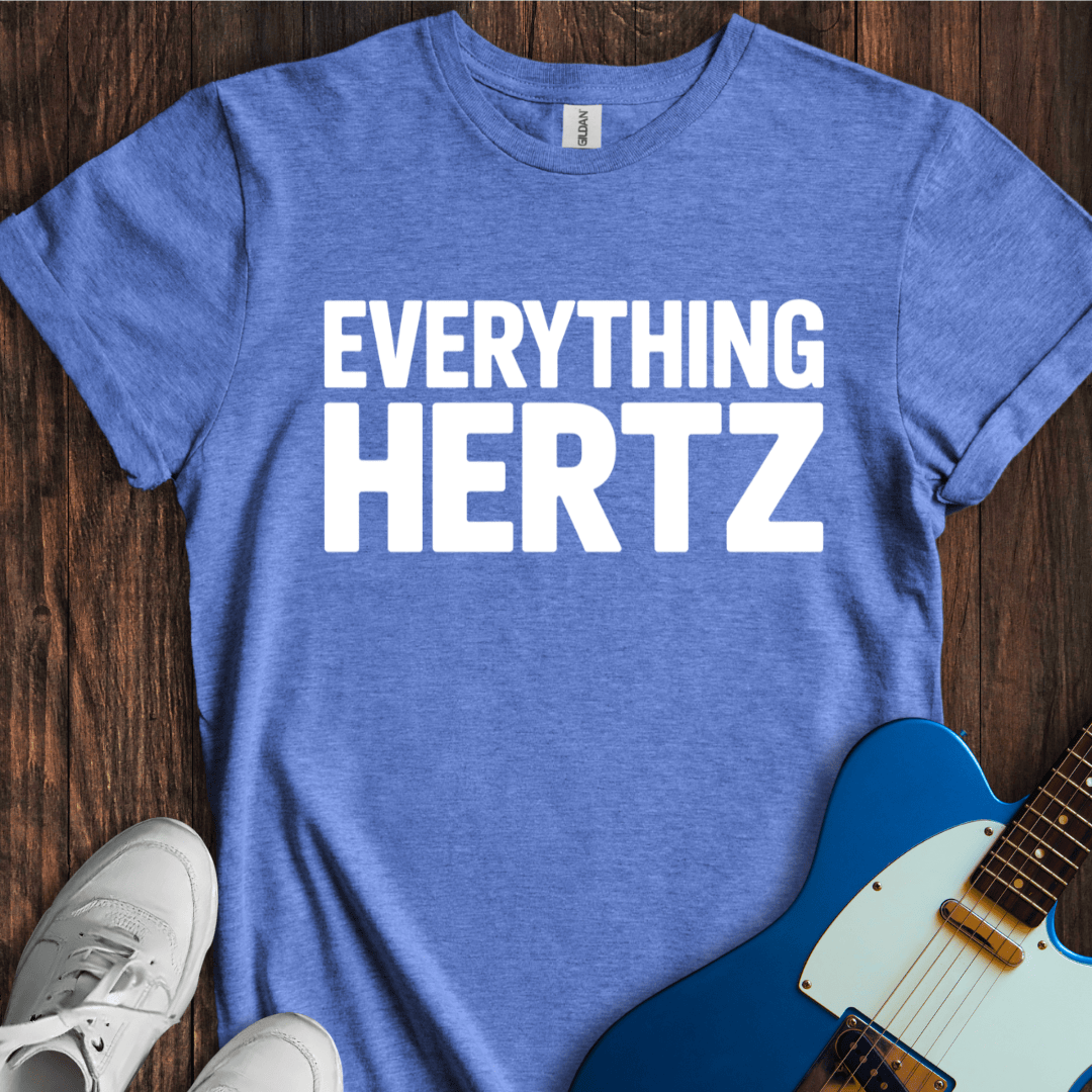 Everything Hertz T-Shirt