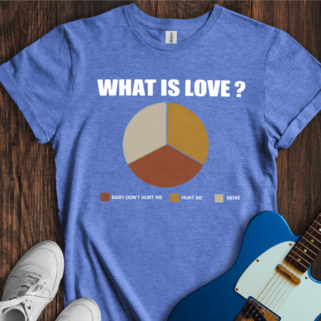 What Is Love? T-Shirt
