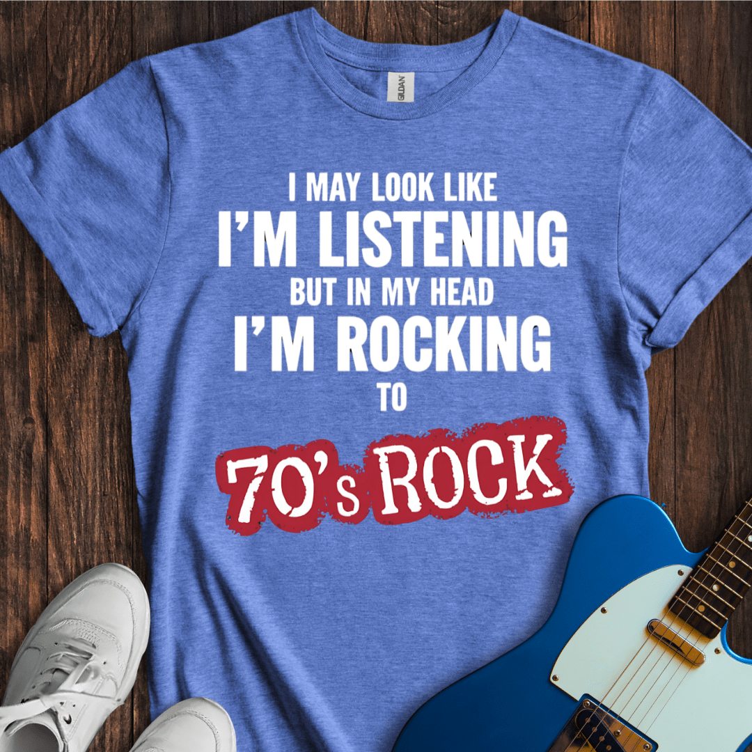 I May Look Like I'm Listening... (70's Rock) T-Shirt