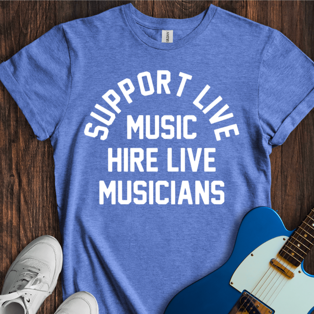 Support Live Music, Hire Live Musicians T-Shirt