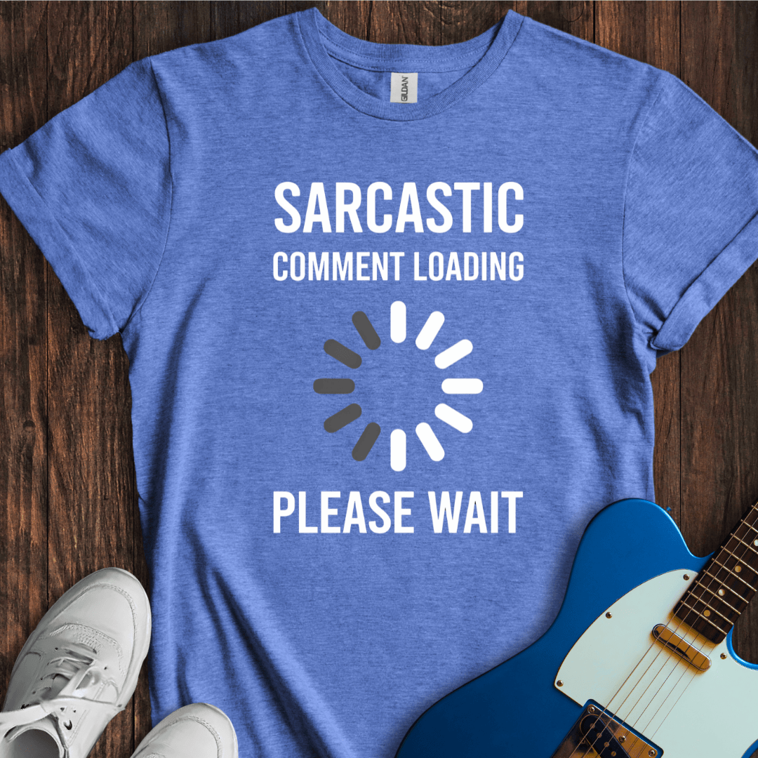 Sarcasm Loading... T-Shirt