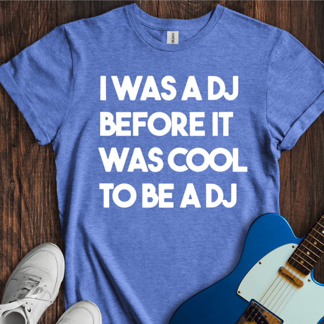 DJ Before It Was Cool T-Shirt