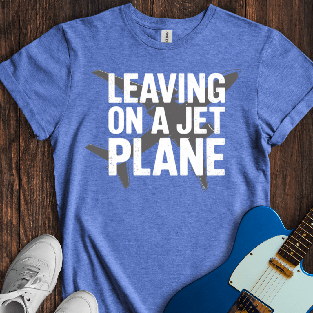 Leaving On A Jet Plane T-Shirt