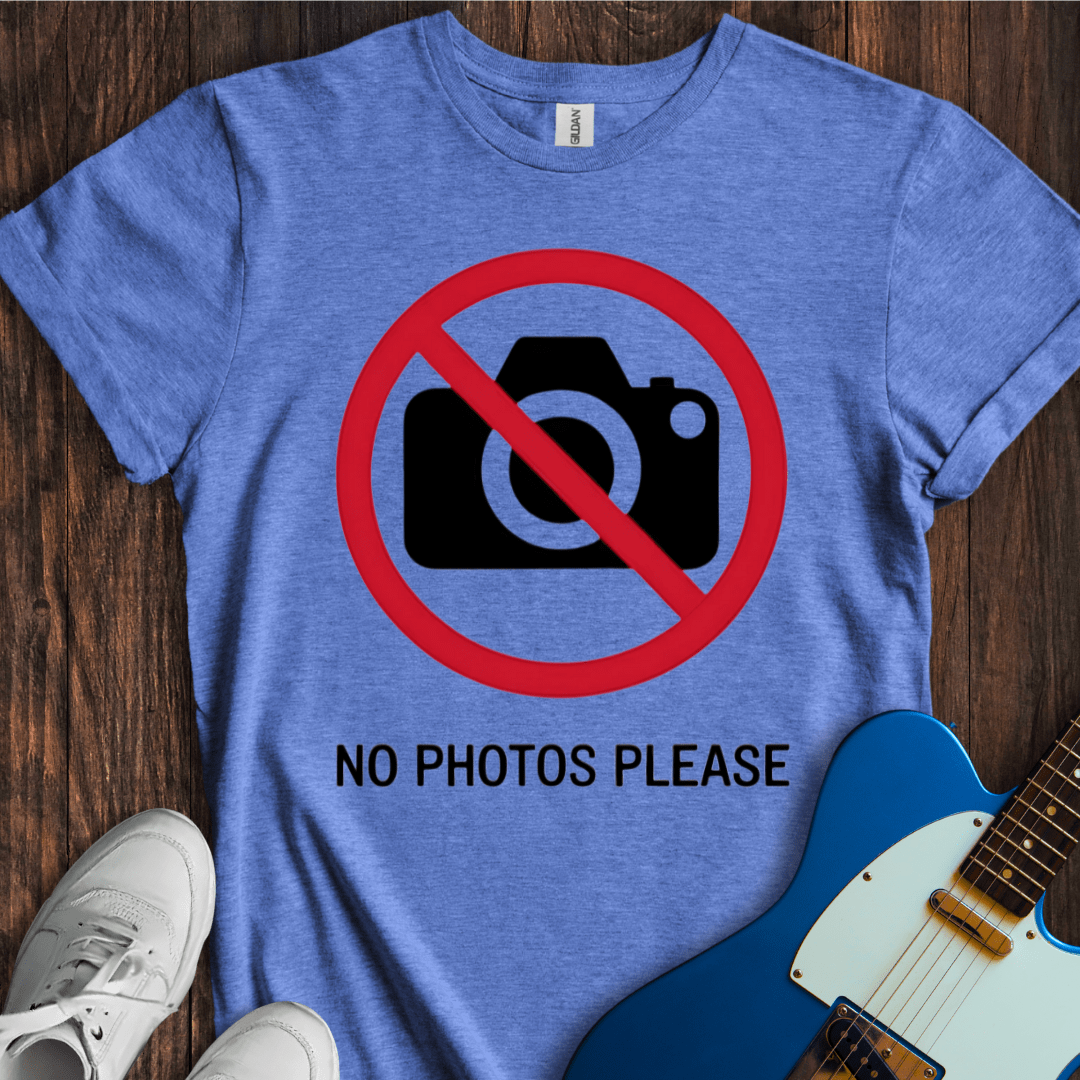 No Photos Please... T-Shirt
