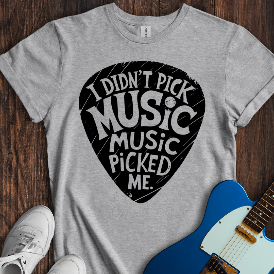 Music Picked Me... T-Shirt