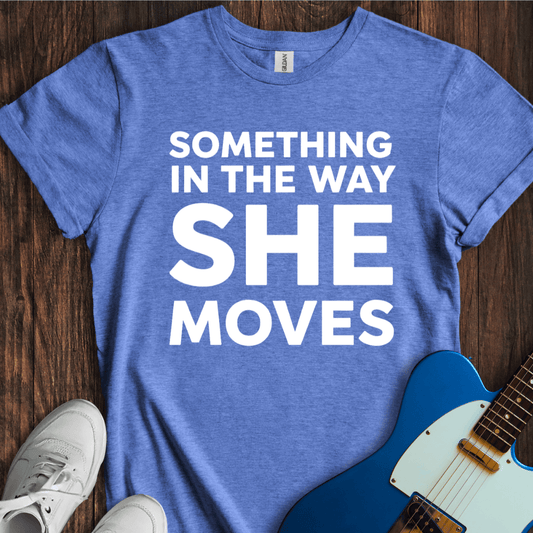 The Way She Moves... T-Shirt