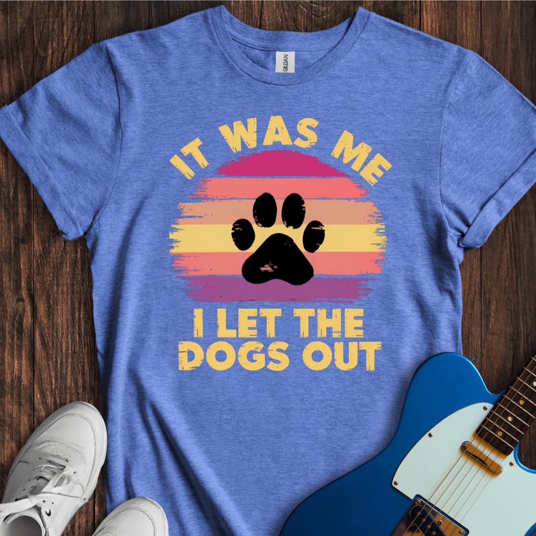 I Let The Dogs Out (II) T-Shirt