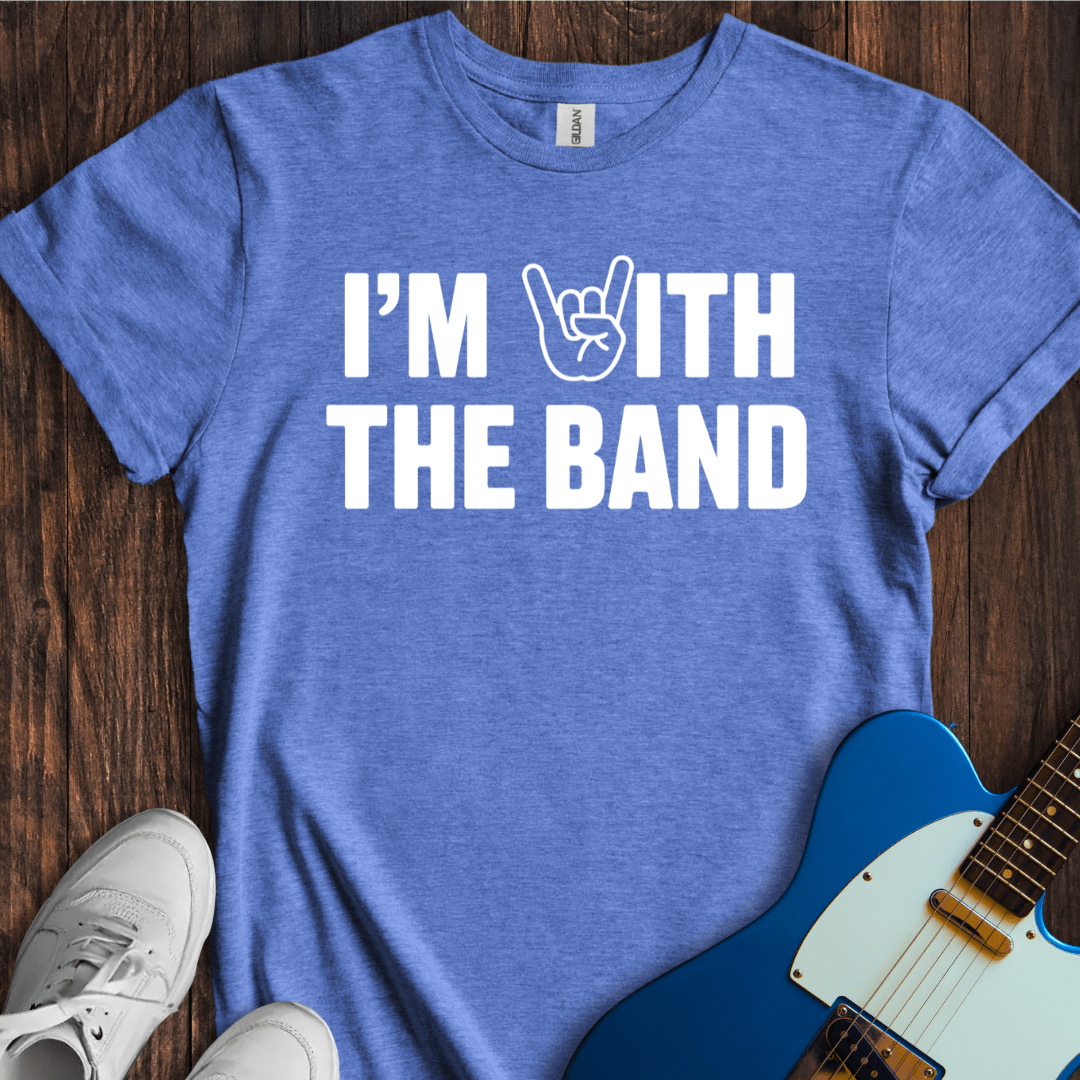 I'm With The Band (IV) T-Shirt