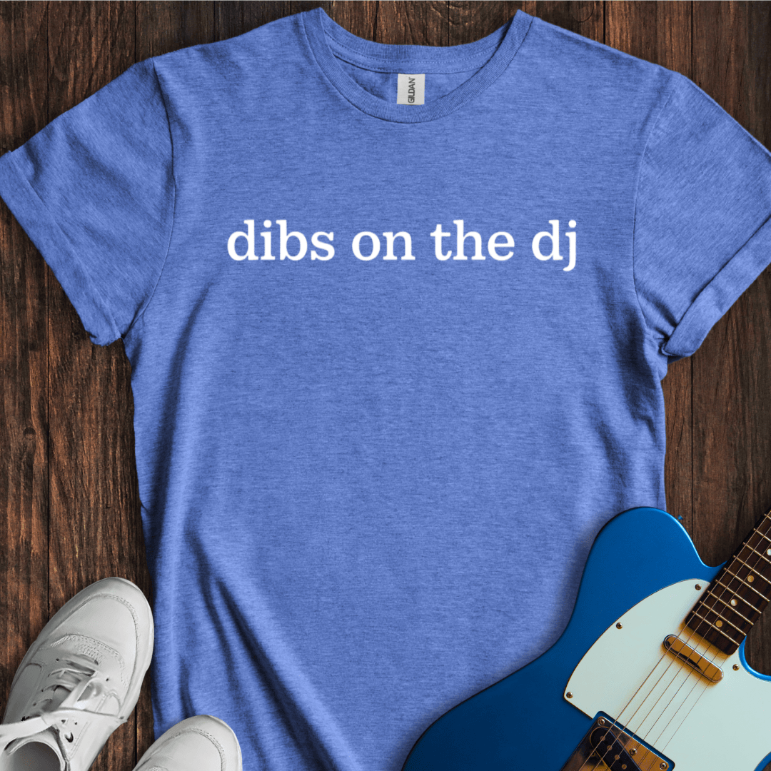 Dibs On The DJ T-Shirt