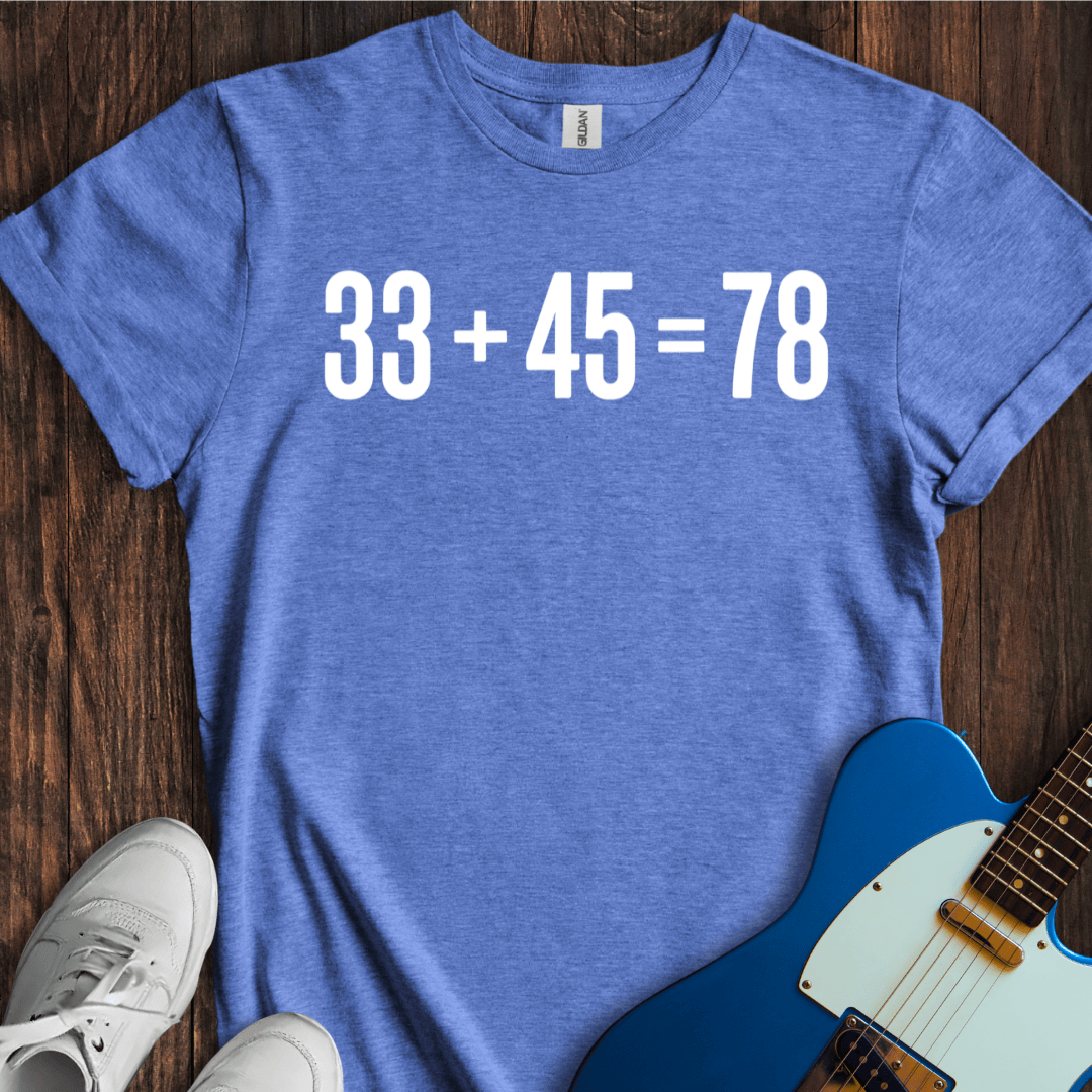 33 + 45 = 78 T-Shirt