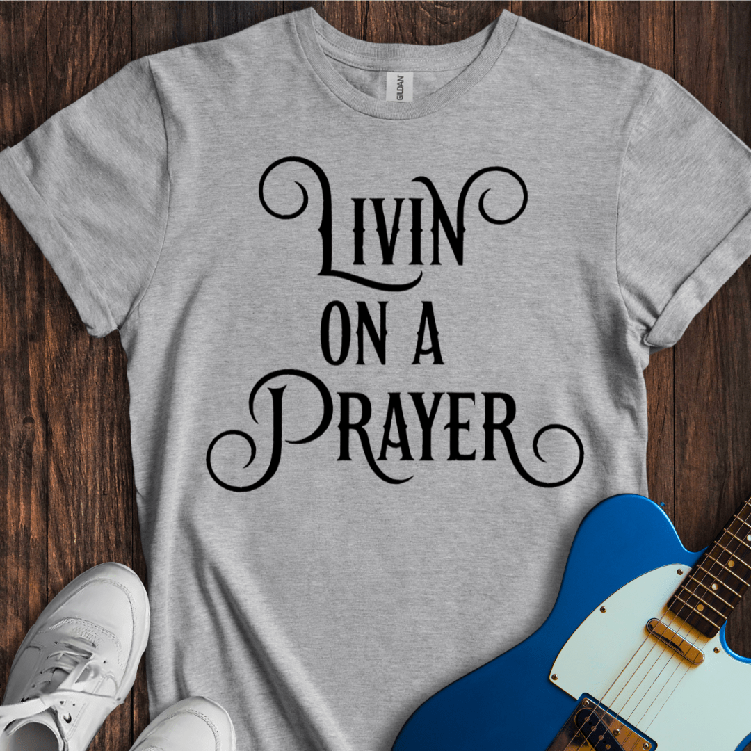 Livin' On A Prayer (II) T-Shirt