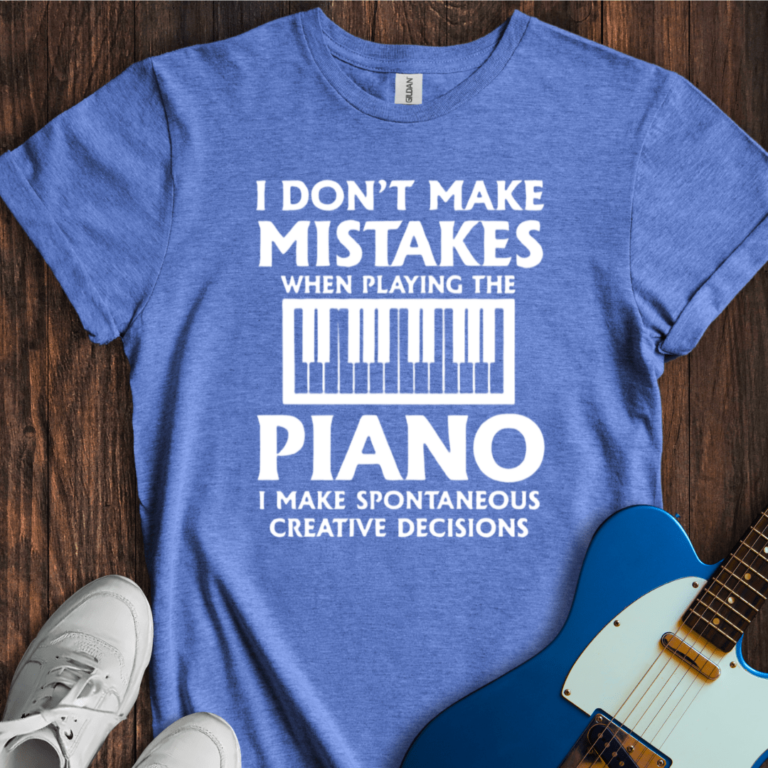 I Don't Make Mistakes... (Piano) T-Shirt