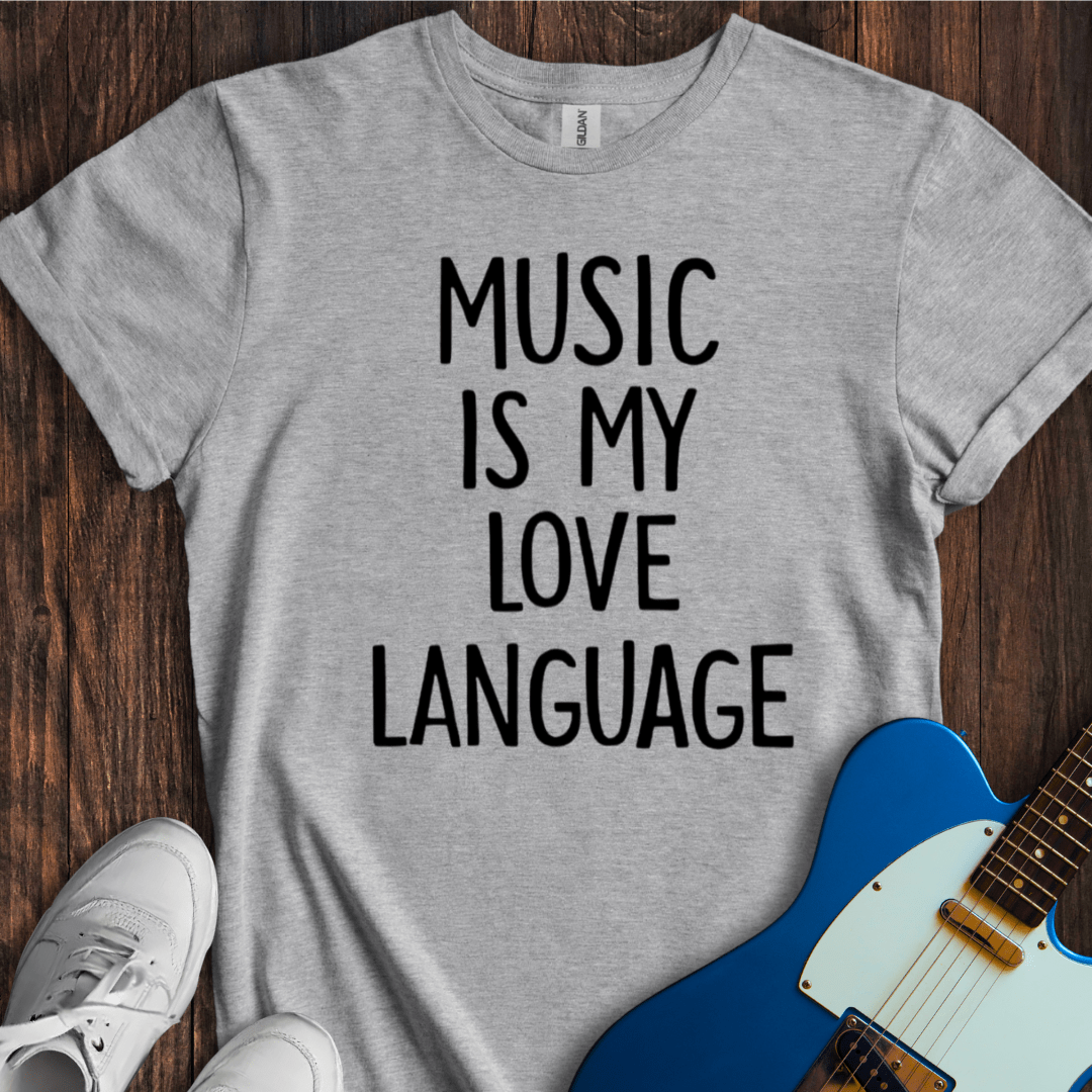 Music Is My Love Language T-Shirt
