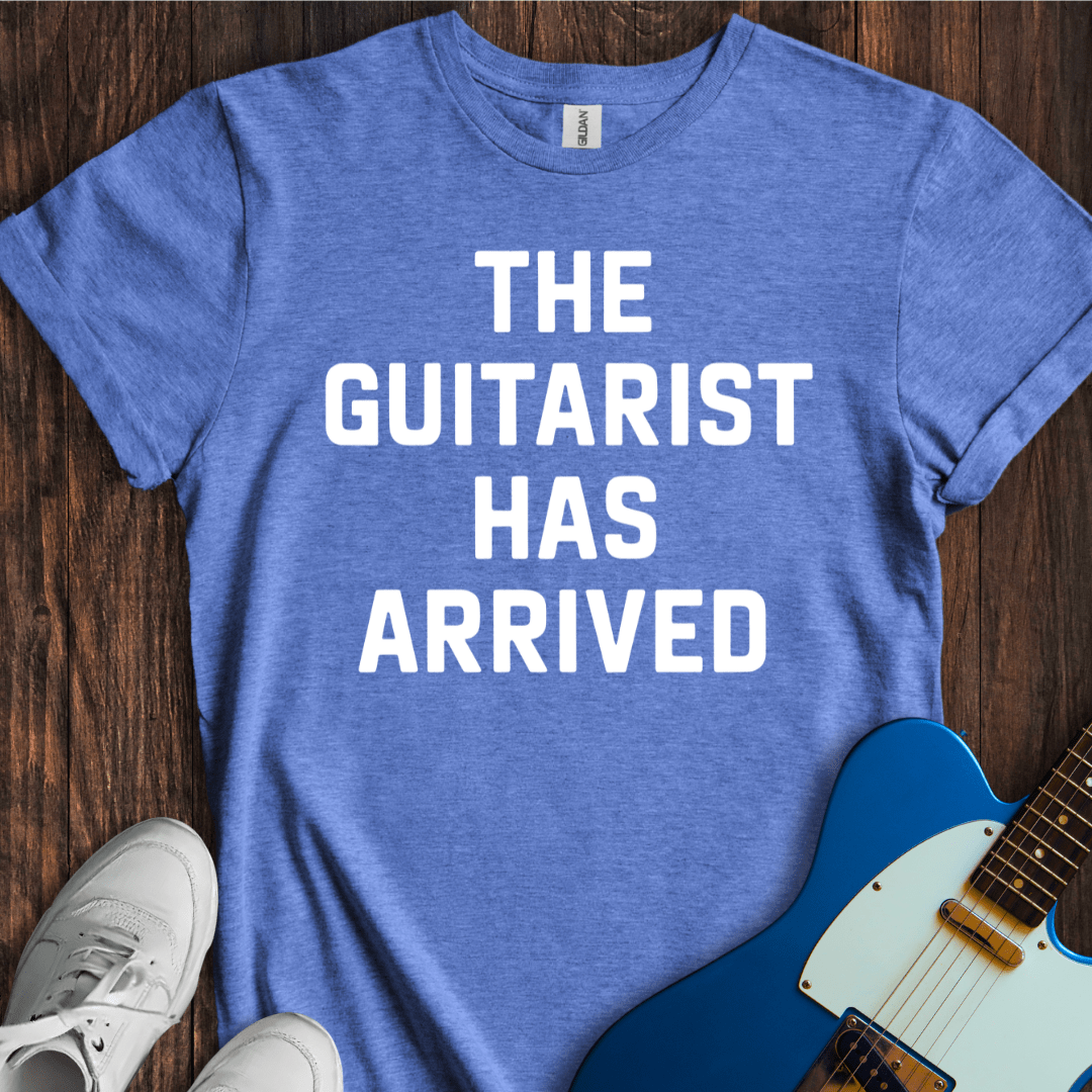 The Guitarist Has Arrived T-Shirt