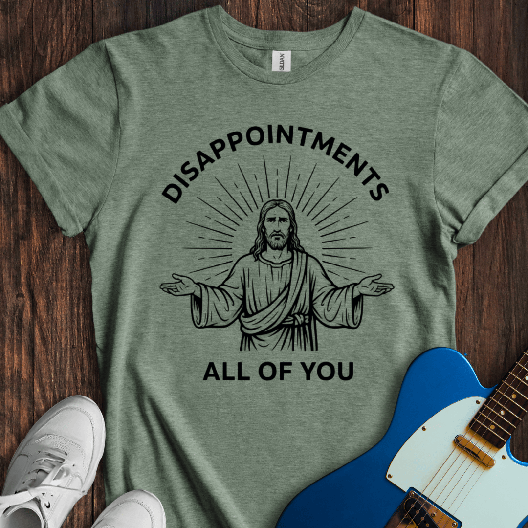 Disappointments... T-Shirt