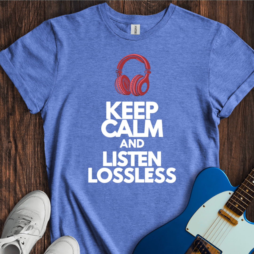 Keep Calm And Listen Lossless T-Shirt