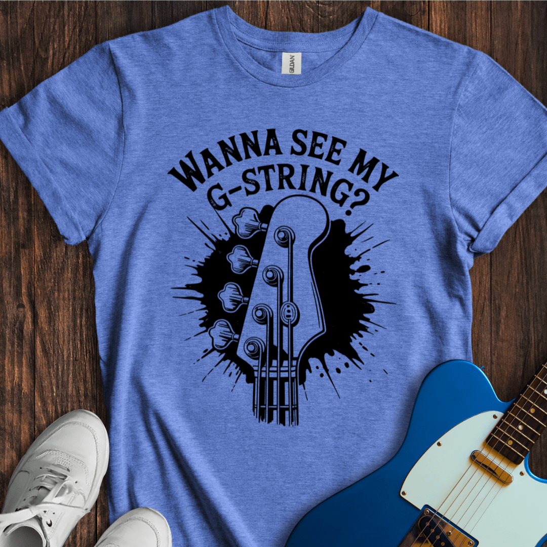 Wanna See My G-String? T-Shirt