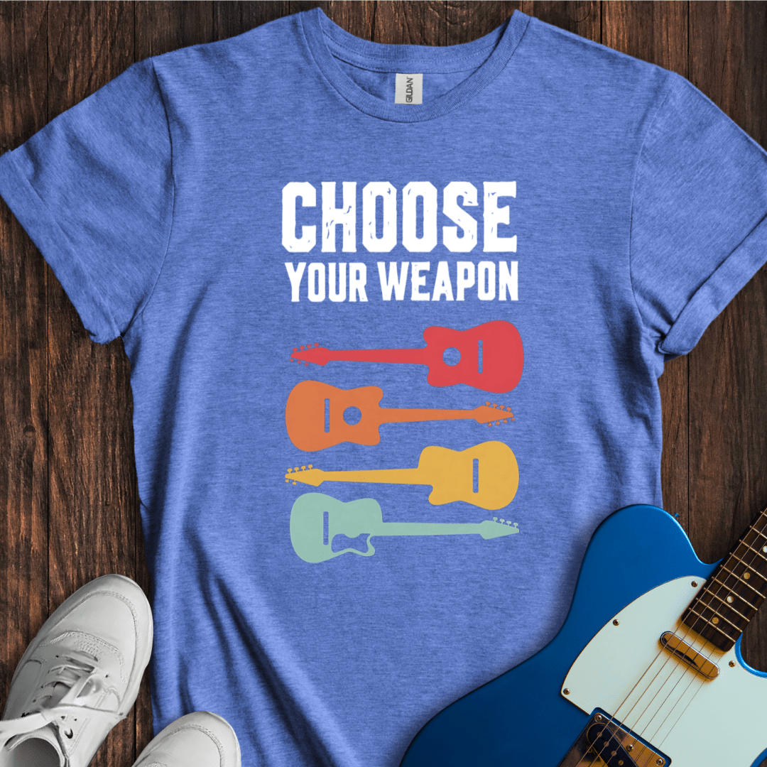 Choose Your Weapon T-Shirt