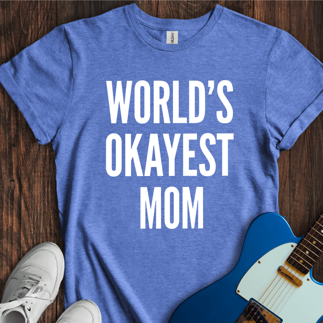 World's Okayest Mom T-Shirt