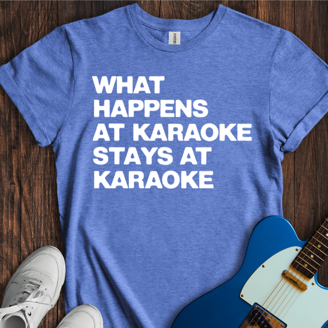 What Happens At Karaoke... T-Shirt