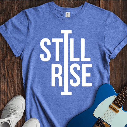 Still I Rise T-Shirt