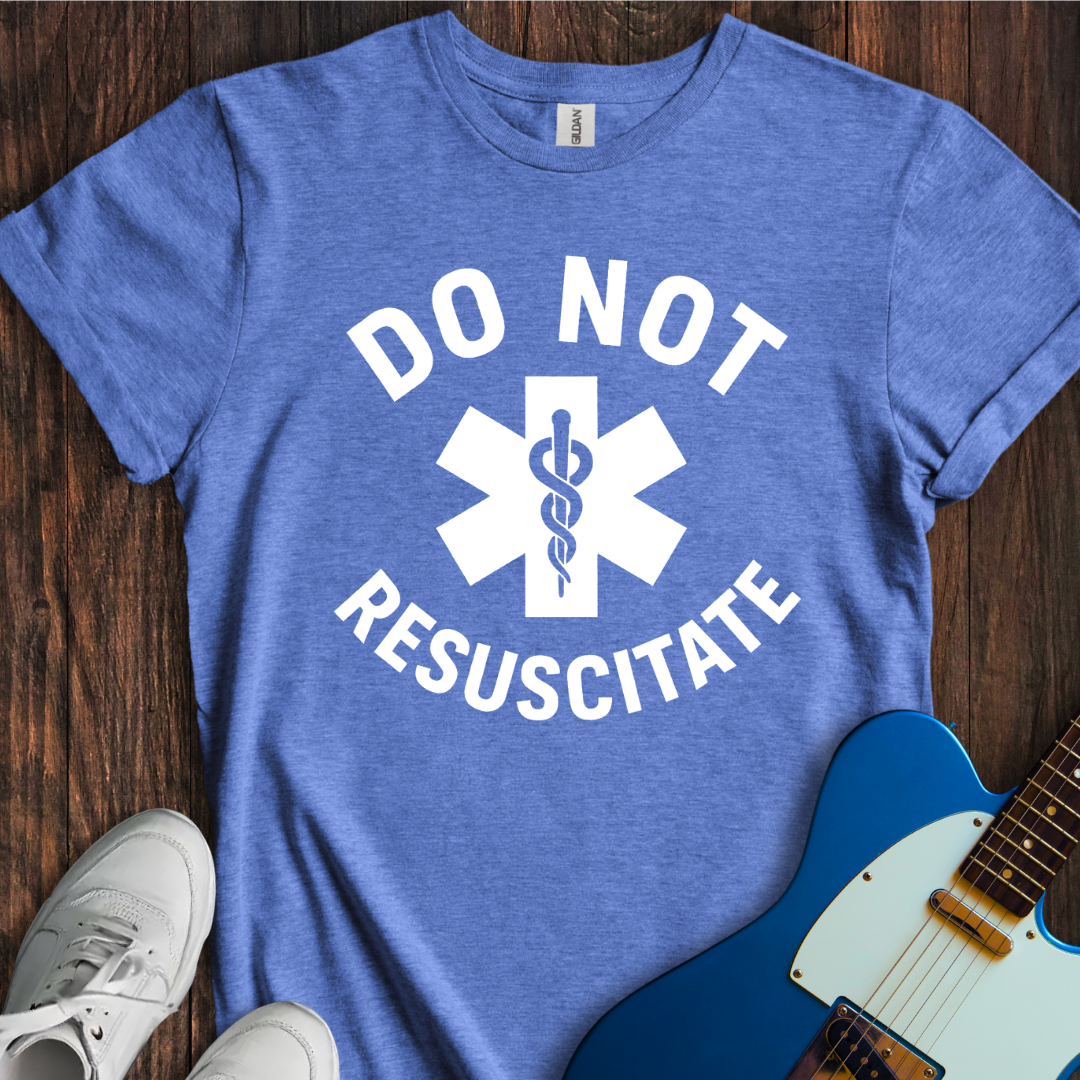 Do Not Resuscitate T-Shirt