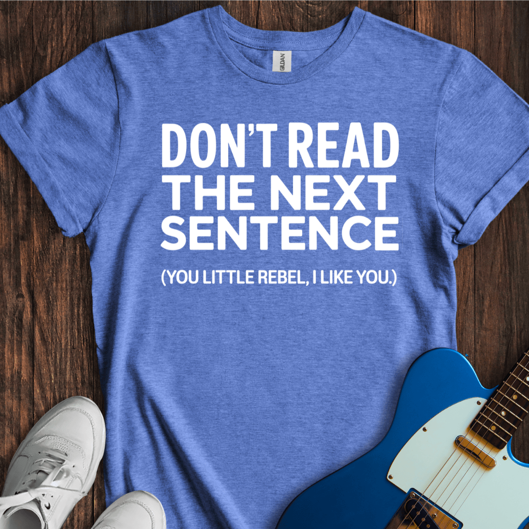 Don't Read This... T-Shirt