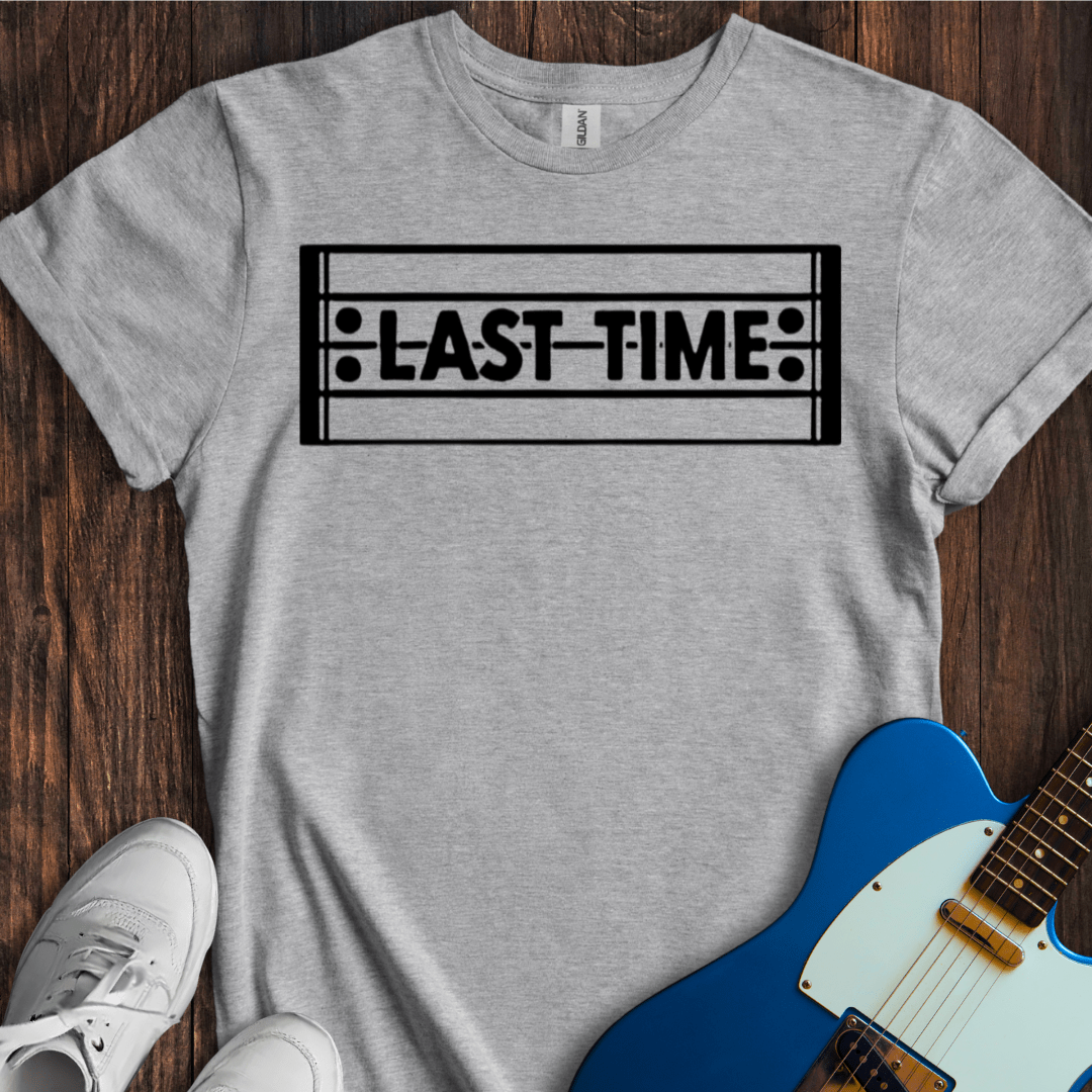 Last Time T-Shirt
