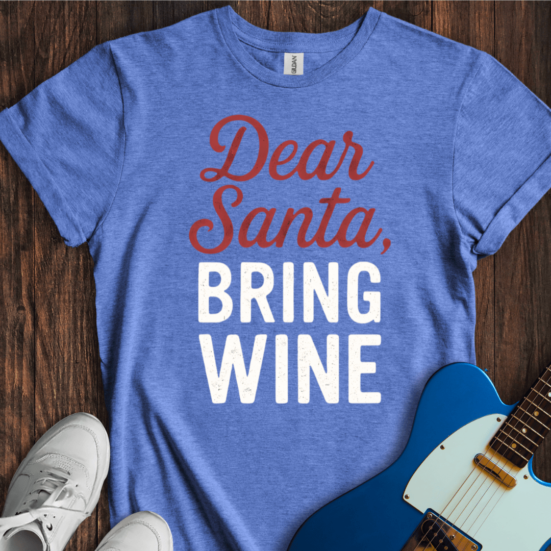 Dear Santa, Bring Wine T-Shirt