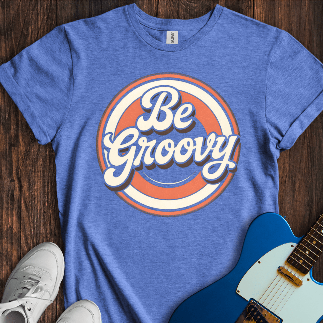 Be Groovy T-Shirt