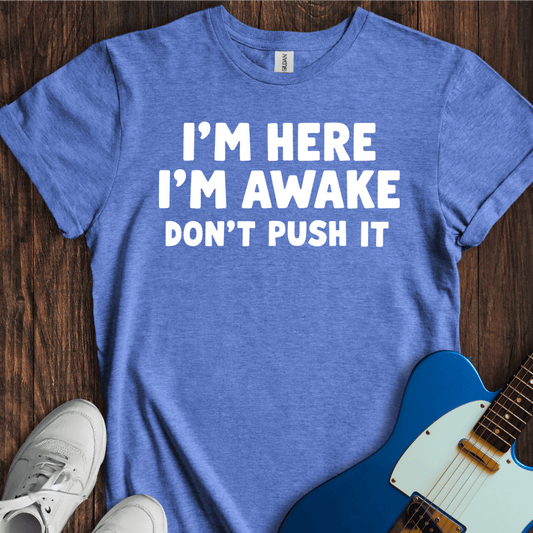 Don't Push It... T-Shirt
