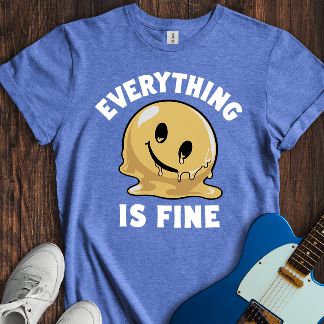 Everything Is Fine... T-Shirt
