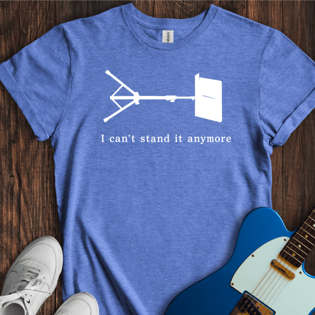 I Can't Stand It Anymore T-Shirt