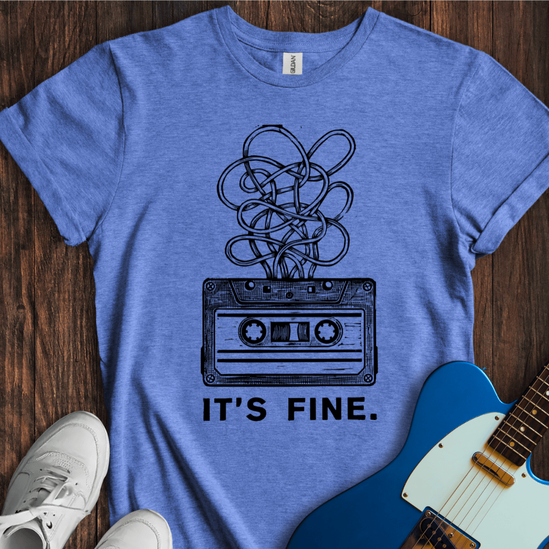 It's Fine. T-Shirt
