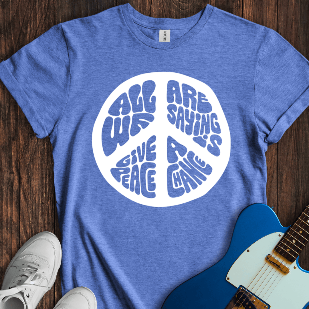 Give Peace A Chance (III) T-Shirt