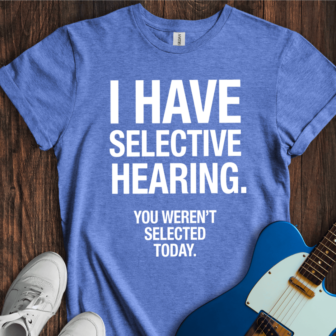 Selective Hearing T-Shirt
