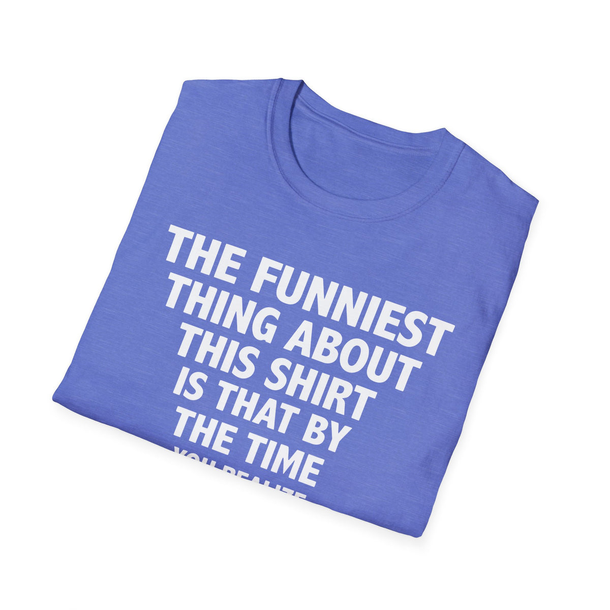 The Funniest Thing... T-Shirt
