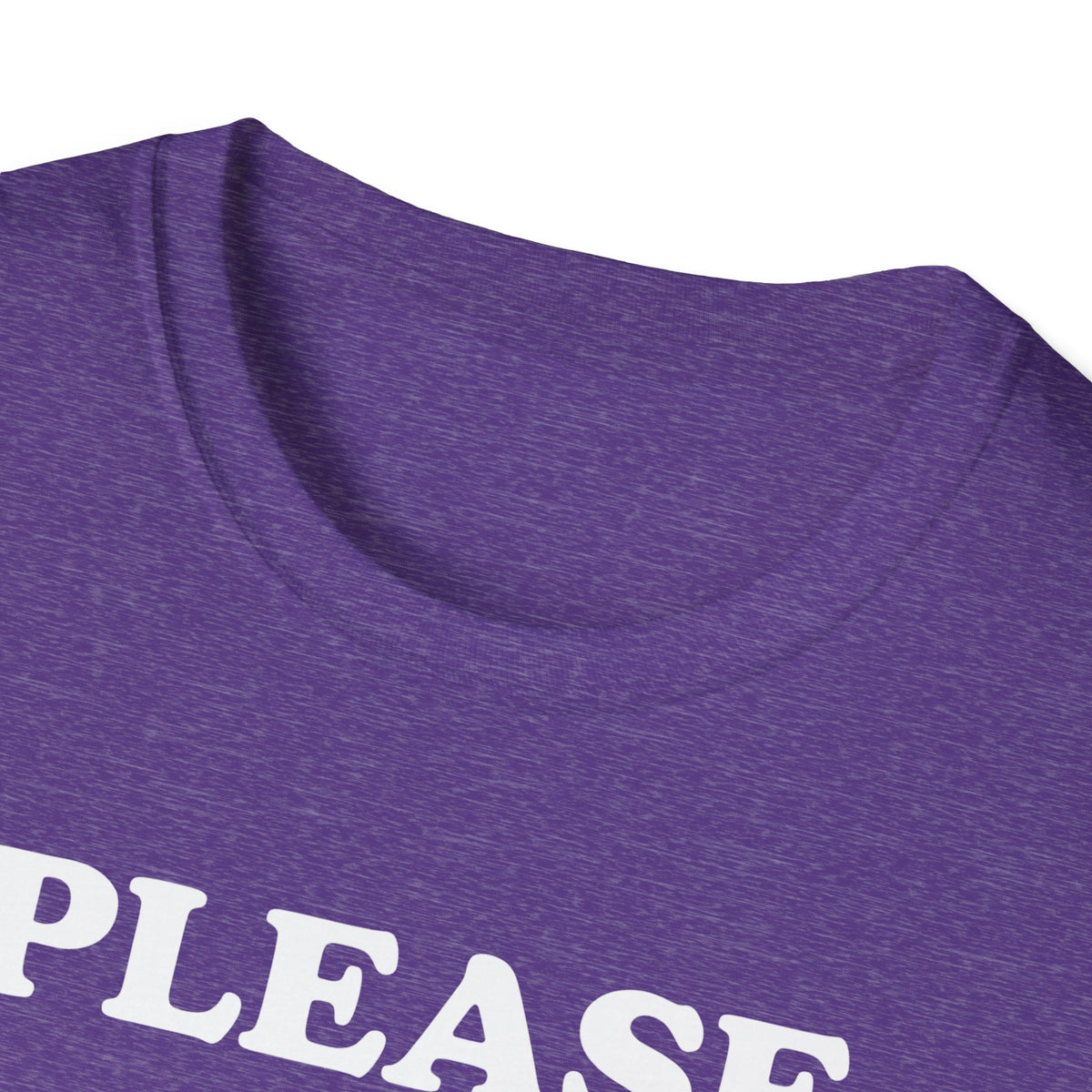 Please Don't Make Me... T-Shirt
