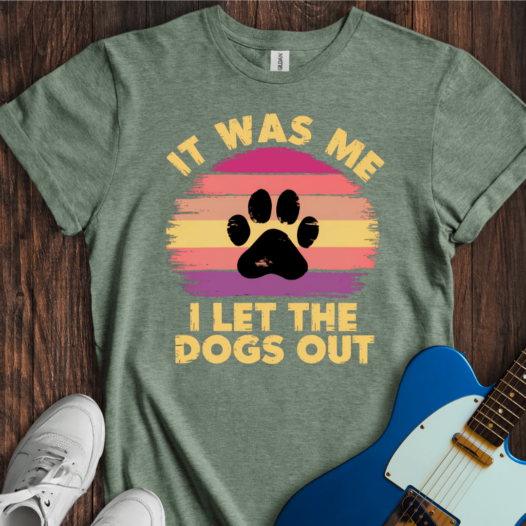 I Let The Dogs Out (II) T-Shirt