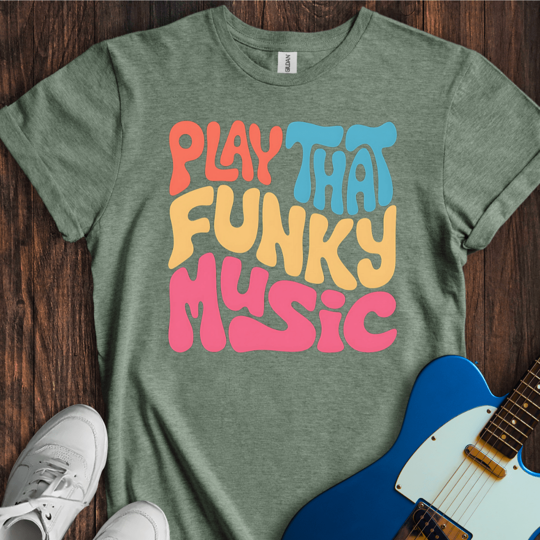 Play That Funky Music (I) T-Shirt
