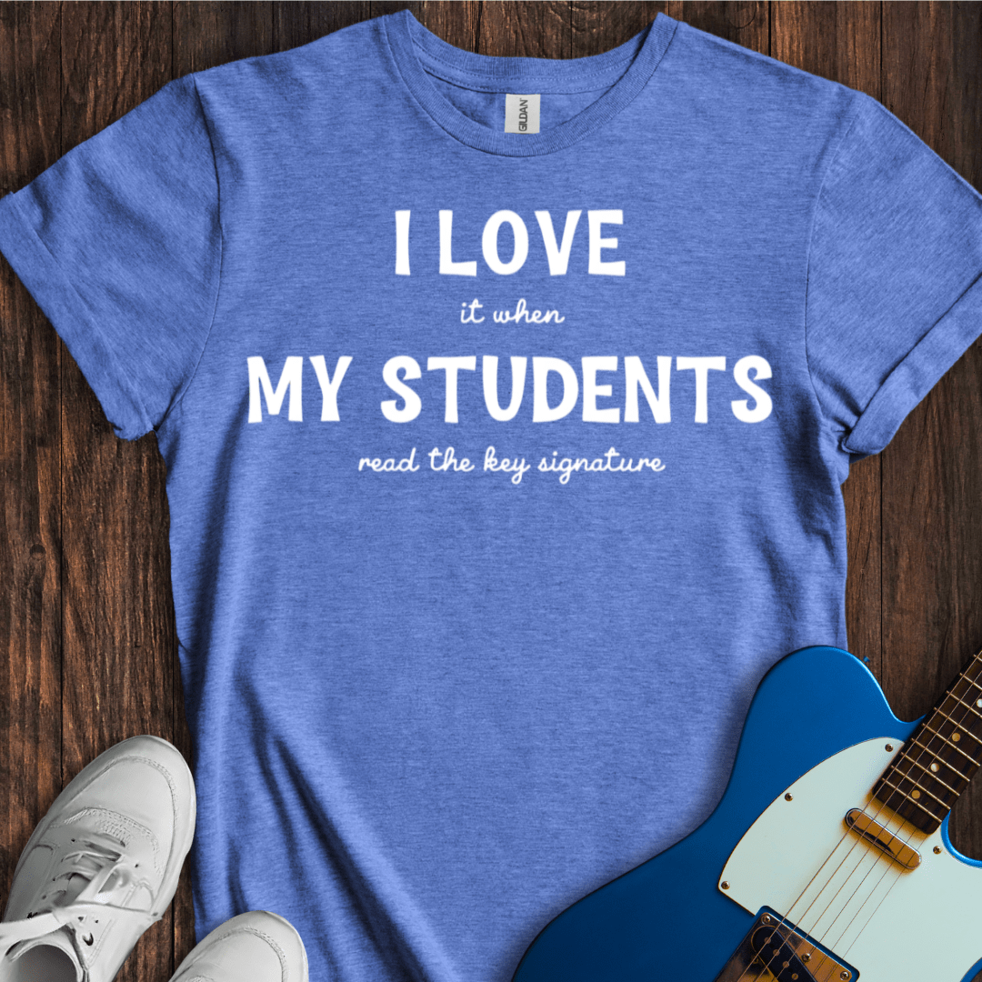 I Love... My Students... (Read The Key Signature) T-Shirt