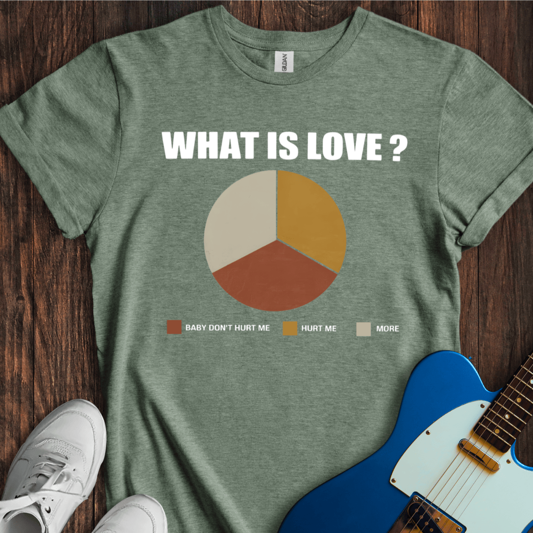 What Is Love? T-Shirt