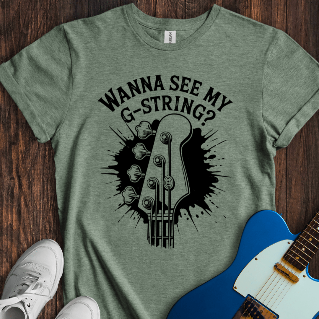 Wanna See My G-String? T-Shirt
