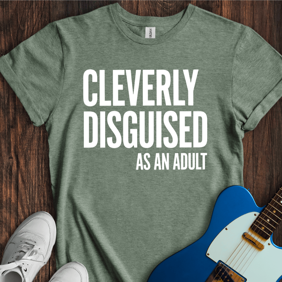 Cleverly Disguised As An Adult T-Shirt