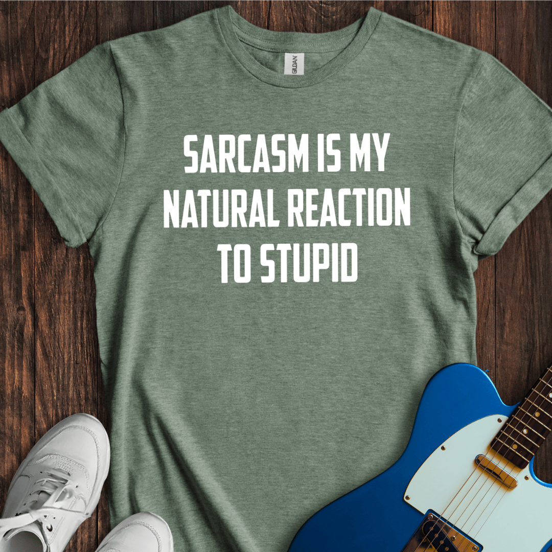 Sarcasm (Natural Reaction) T-Shirt